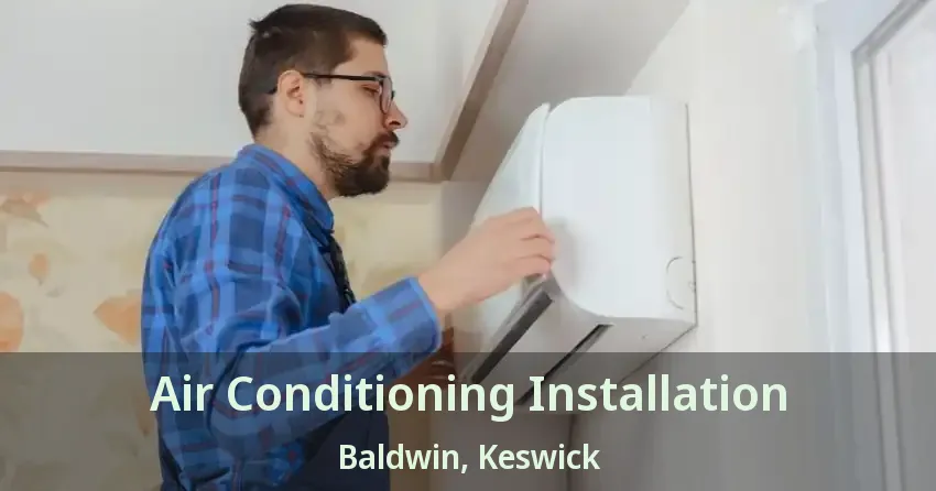 Air Conditioning Installation Baldwin, Keswick - ON