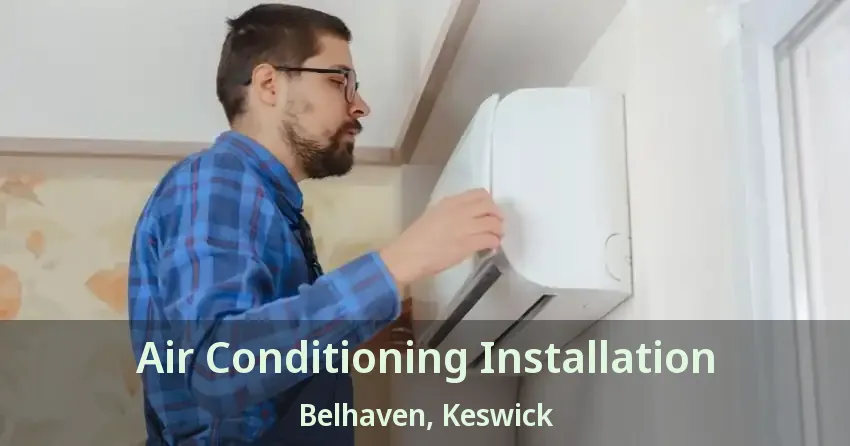 Air Conditioning Installation Belhaven, Keswick - ON