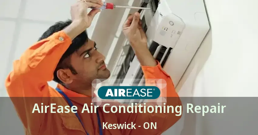 AirEase Air Conditioning Repair Keswick - ON