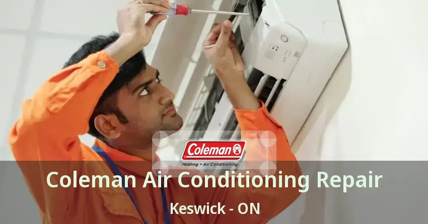 Coleman Air Conditioning Repair Keswick - ON
