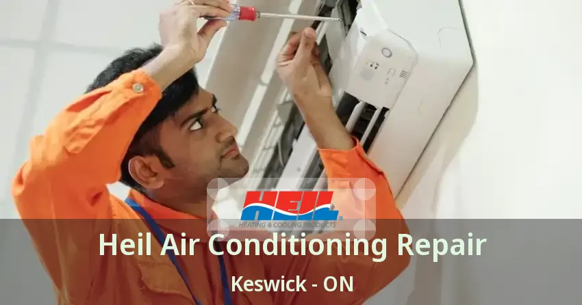 Heil Air Conditioning Repair Keswick - ON
