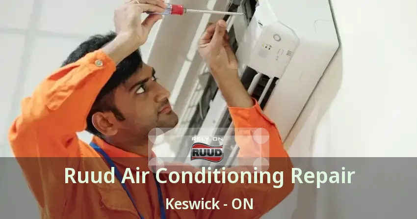 Ruud Air Conditioning Repair Keswick - ON