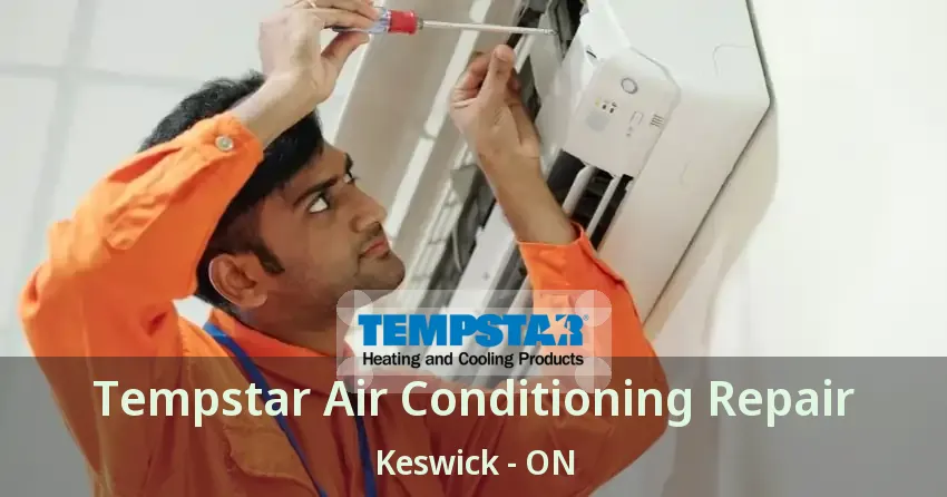 Tempstar Air Conditioning Repair Keswick - ON