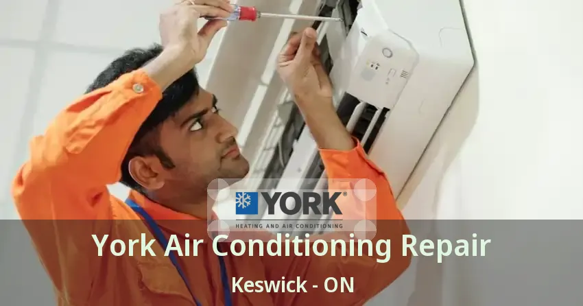 York Air Conditioning Repair Keswick - ON