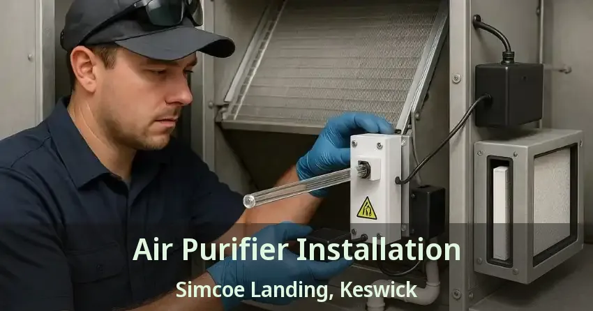 Air Purifier Installation Simcoe Landing, Keswick - ON