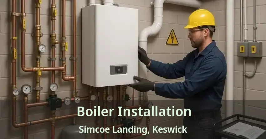 Boiler Installation Simcoe Landing, Keswick - ON