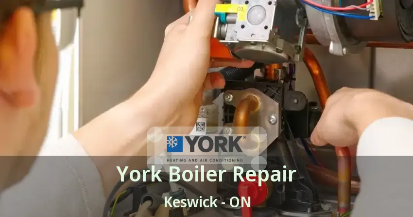 York Boiler Repair Keswick - ON