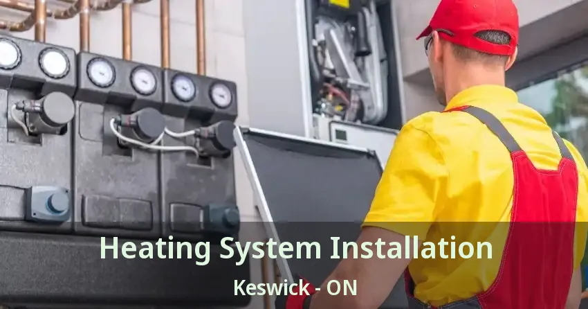 Heating System Installation Keswick - ON