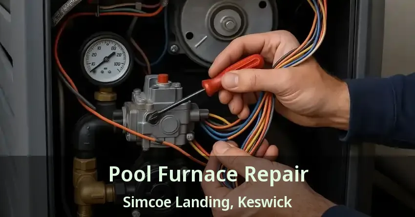Pool Furnace Repair Simcoe Landing, Keswick - ON