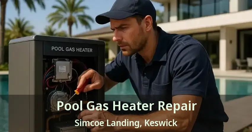 Pool Gas Heater Repair Simcoe Landing, Keswick - ON