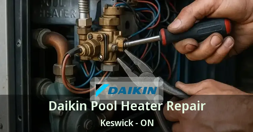 Daikin Pool Heater Repair Keswick - ON