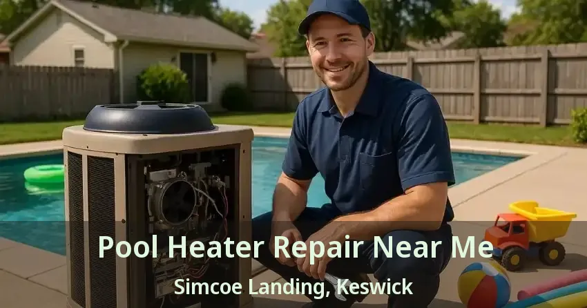 Pool Heater Repair Near Me Simcoe Landing, Keswick - ON