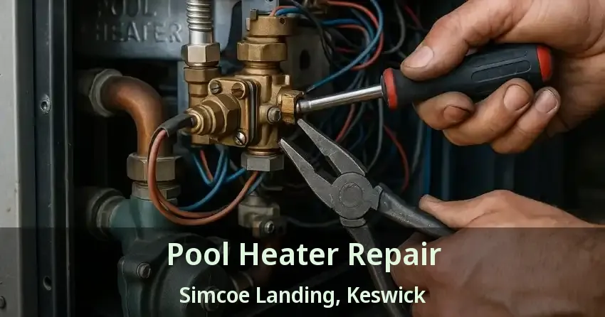 Pool Heater Repair Simcoe Landing, Keswick - ON
