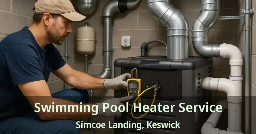 Swimming Pool Heater Service Simcoe Landing, Keswick - ON