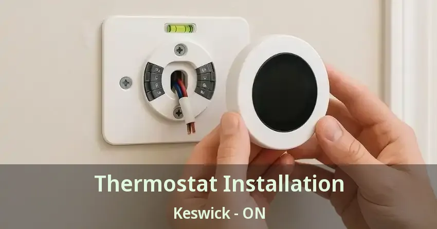 Thermostat Installation Keswick - ON