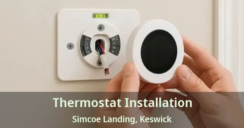 Thermostat Installation Simcoe Landing, Keswick - ON