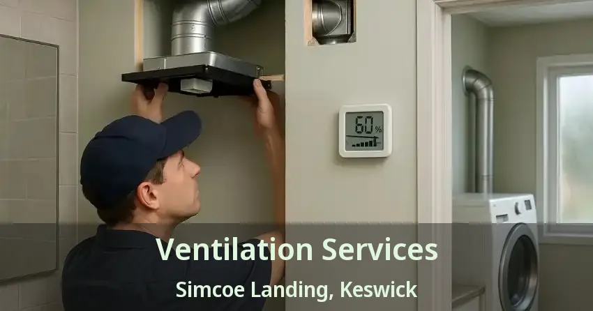 Ventilation Services Simcoe Landing, Keswick - ON